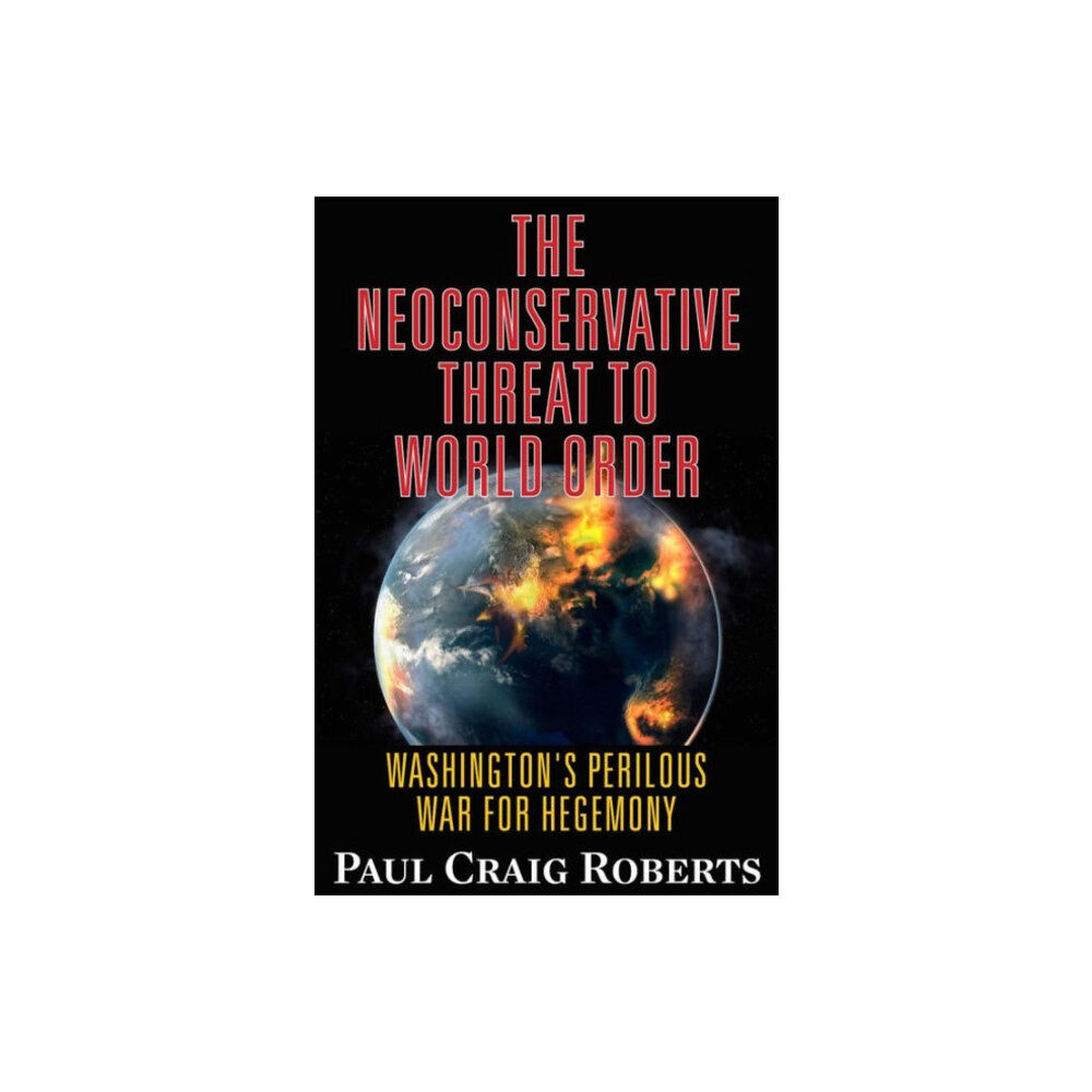 Clarity Press The Neoconservative Threat to World Order (häftad, eng)