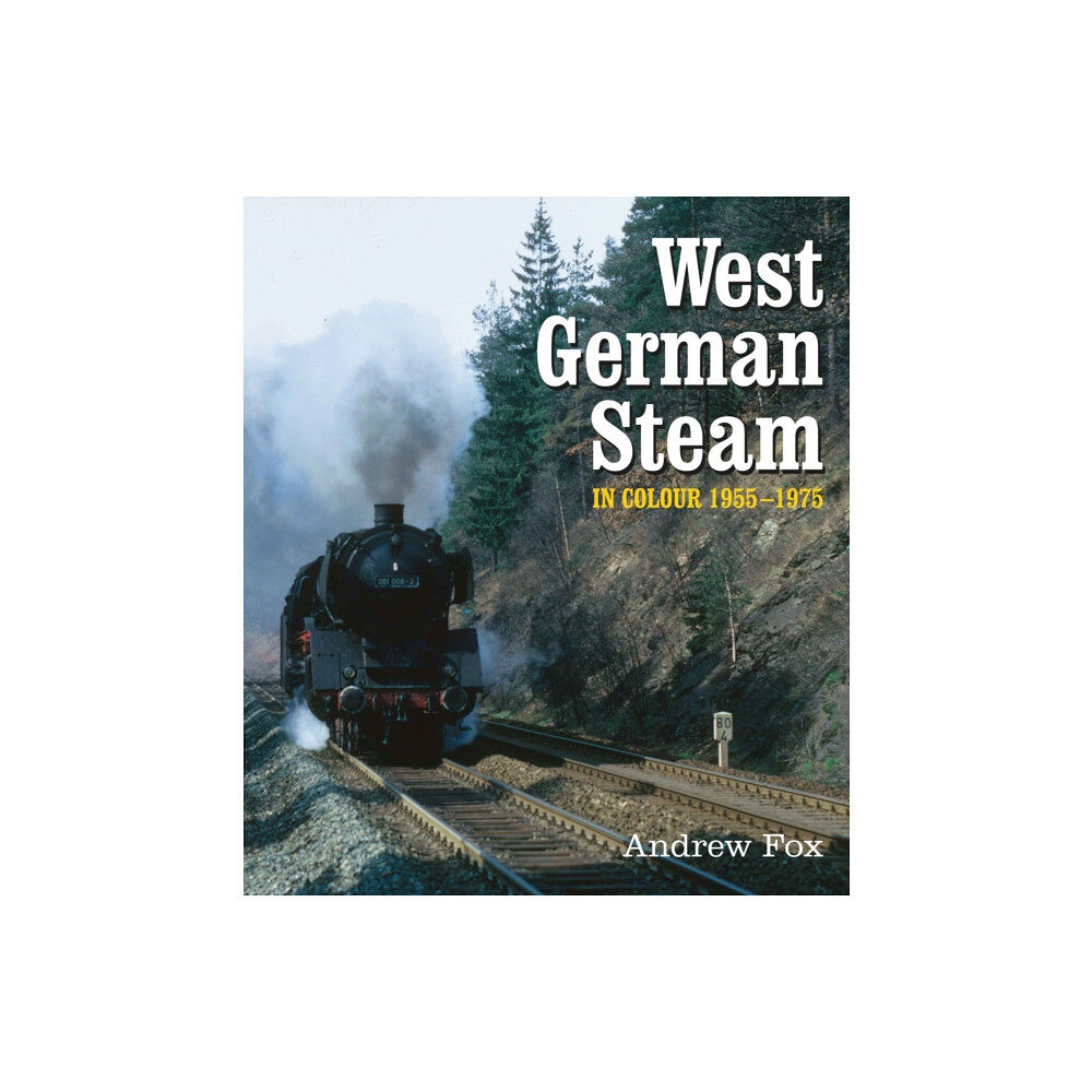 Unique Publishing Services Ltd West German Steam in Colour 1955-1975 (inbunden, eng)