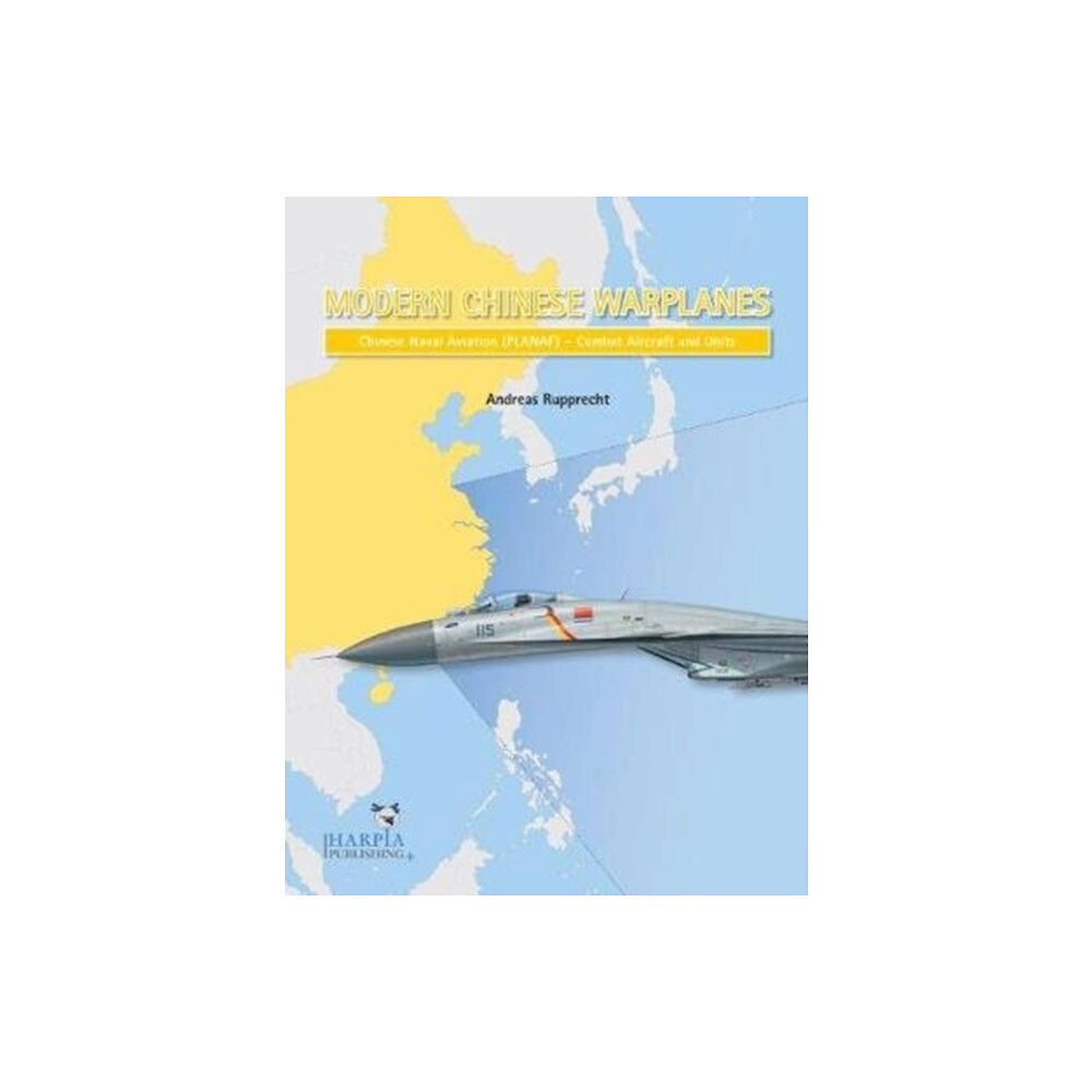 Harpia Publishing, LLC Modern Chinese Warplanes: Chinese Naval Aviation - Aircraft and Units (häftad, eng)