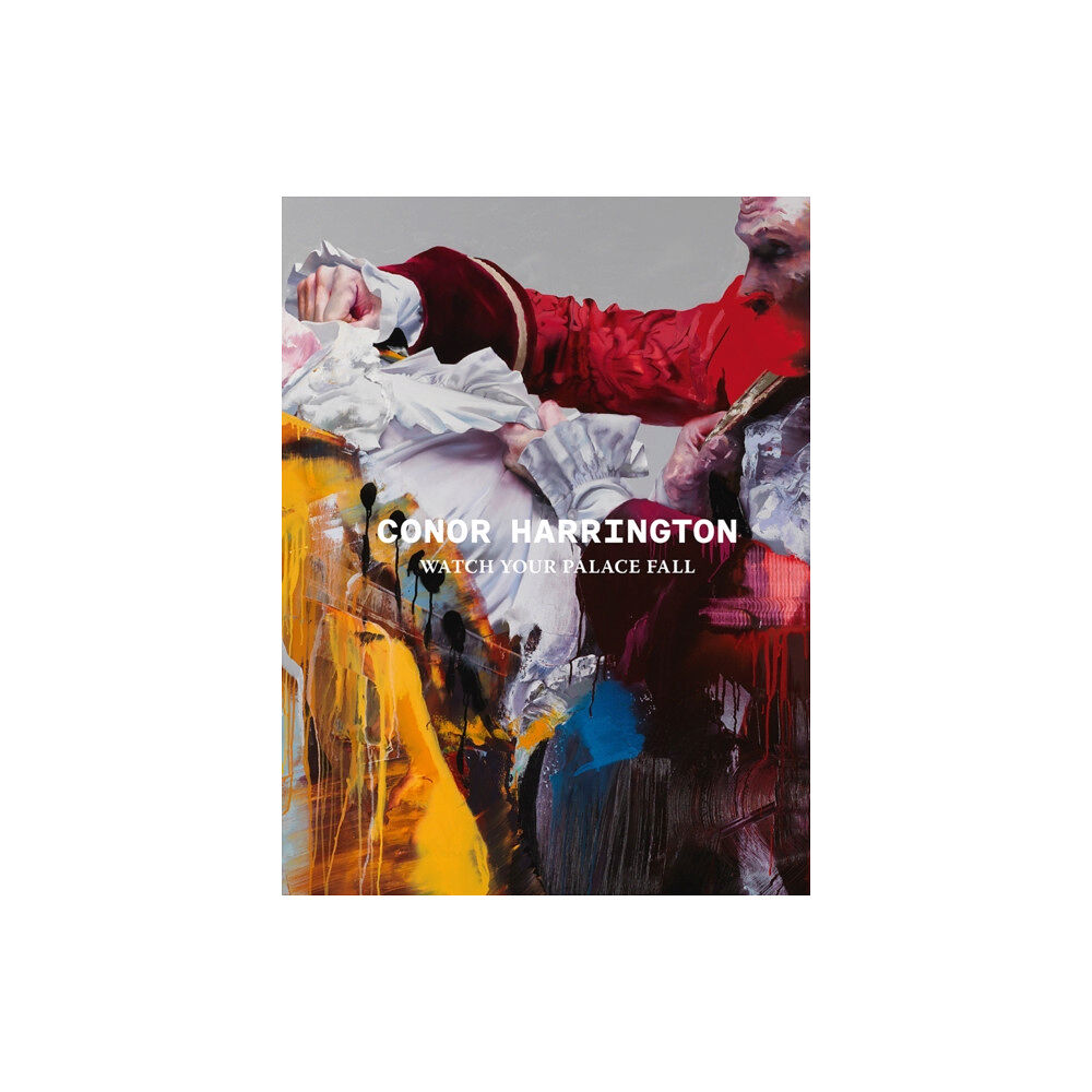 HENI Publishing Conor Harrington: Watch Your Palace Fall (inbunden, eng)