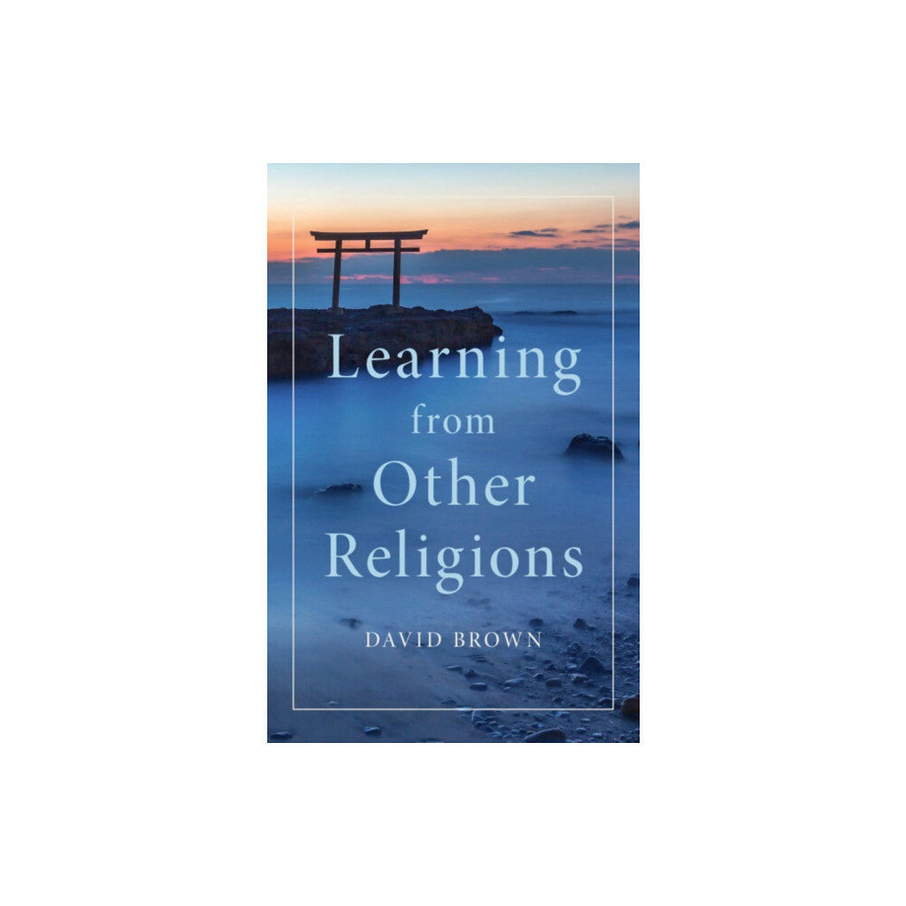 Cambridge University Press Learning from Other Religions (inbunden, eng)