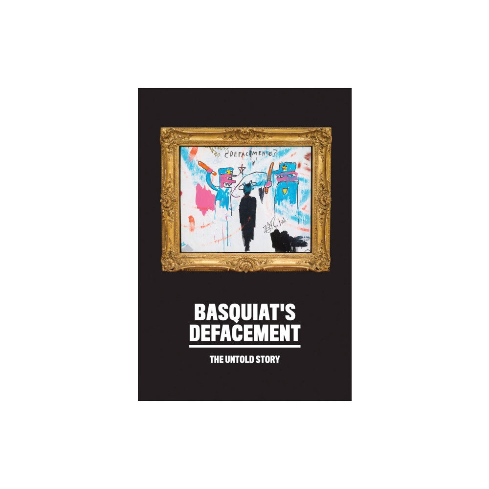 Guggenheim Museum Publications,U.S. Basquiat’s Defacement: The Untold Story (häftad, eng)