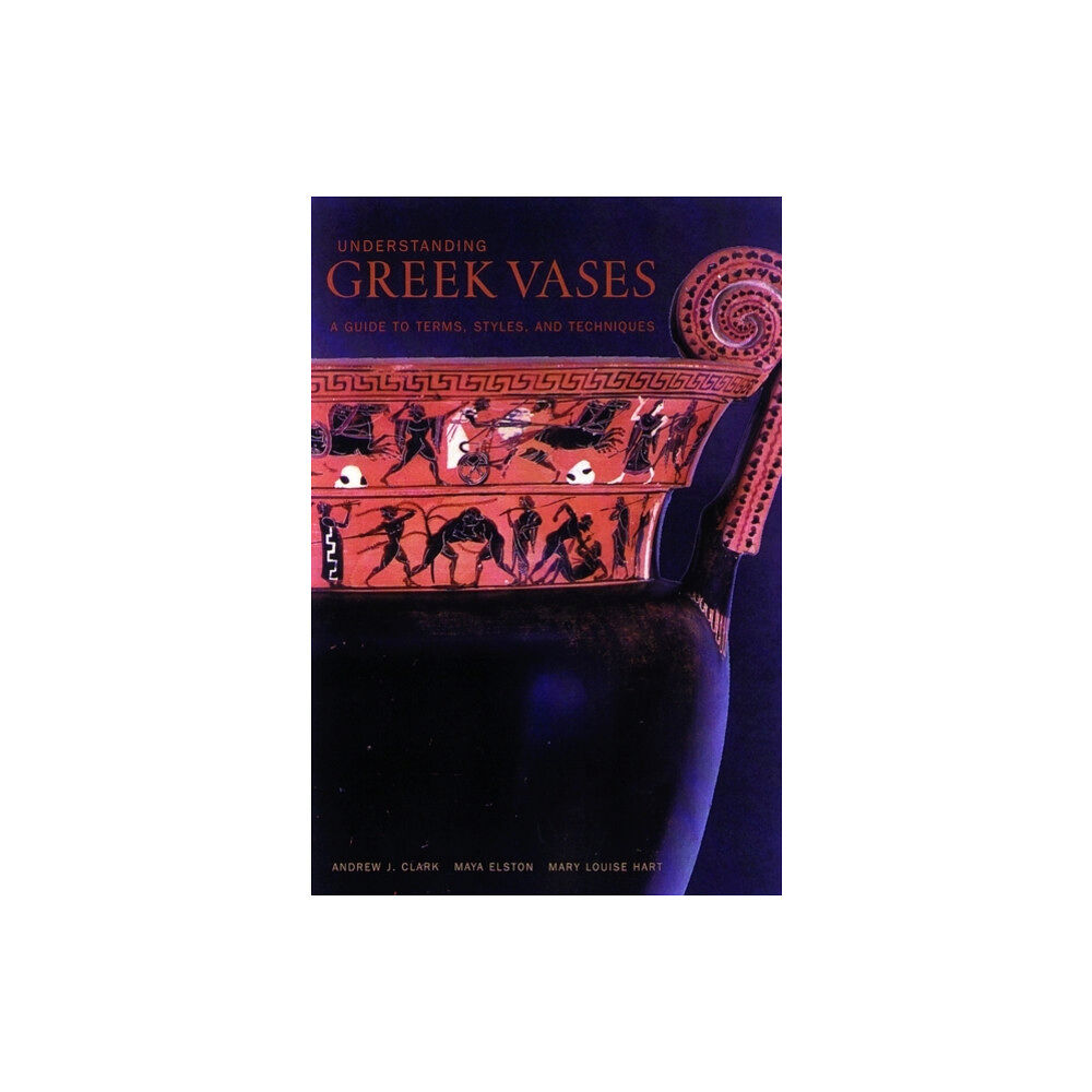 Getty Trust Publications Understanding Greek Vases – A Guide to Terms, Styles, and Techniques (häftad, eng)