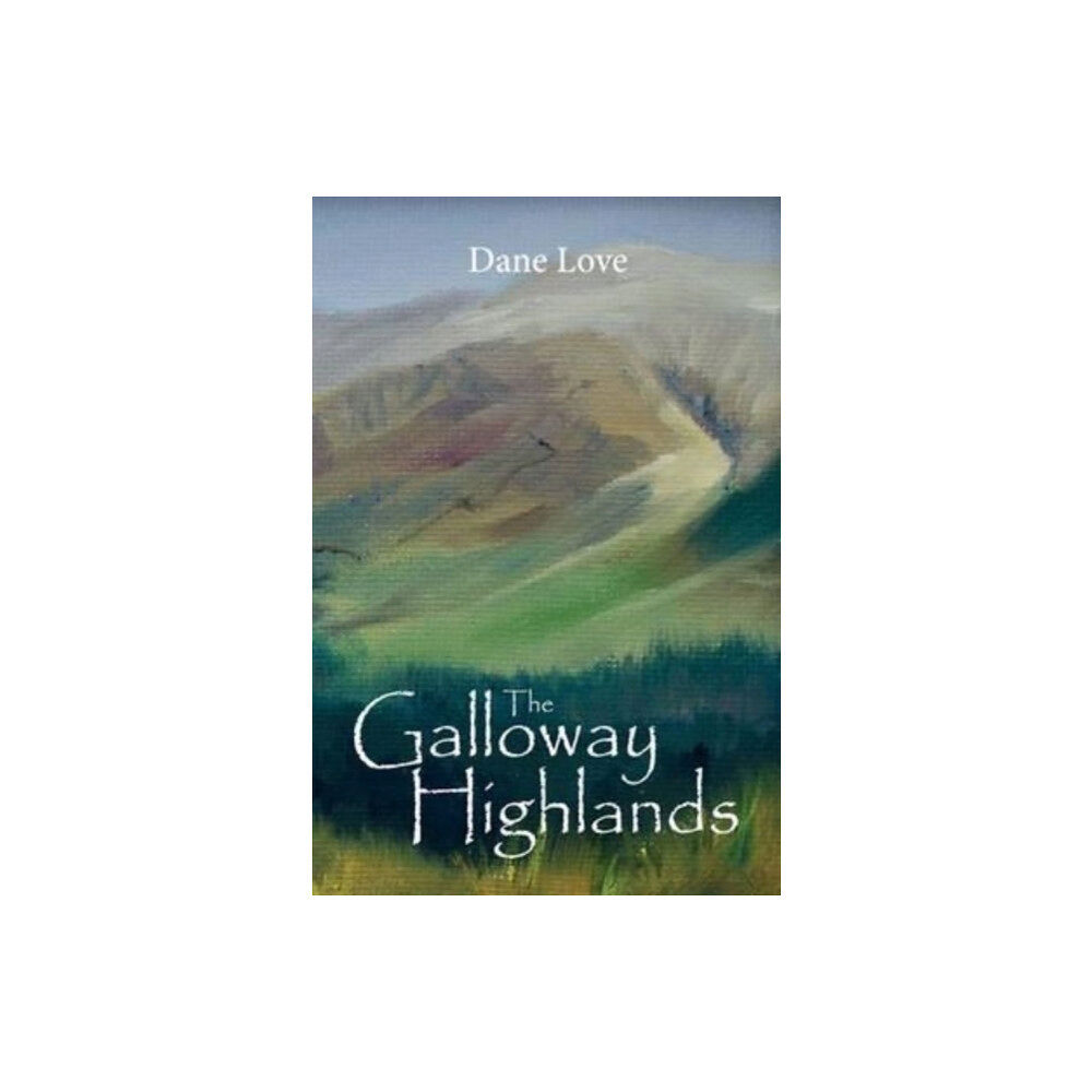 Carn Publishing ltd The Galloway Highlands (häftad, eng)