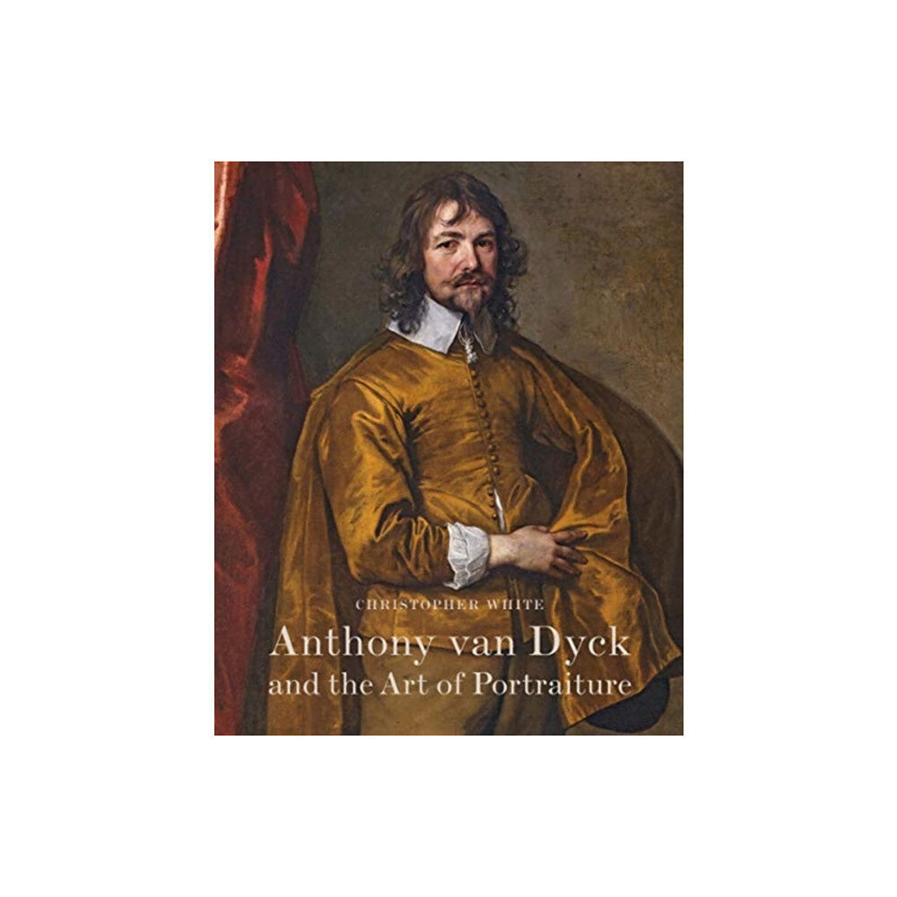 Modern Art Press Anthony Van Dyck and the Art of Portraiture (inbunden, eng)