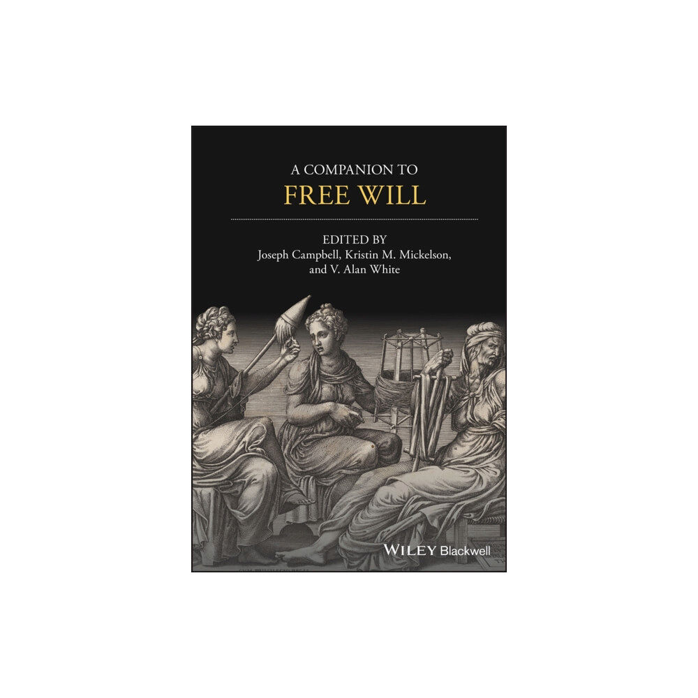 John Wiley And Sons Ltd A Companion to Free Will (inbunden, eng)