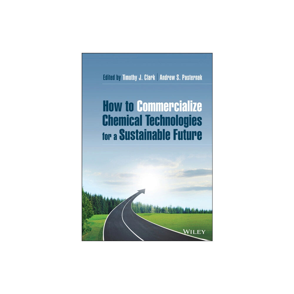 John Wiley & Sons Inc How to Commercialize Chemical Technologies for a Sustainable Future (inbunden, eng)