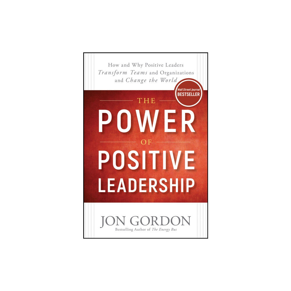 John Wiley & Sons Inc The Power of Positive Leadership (inbunden, eng)