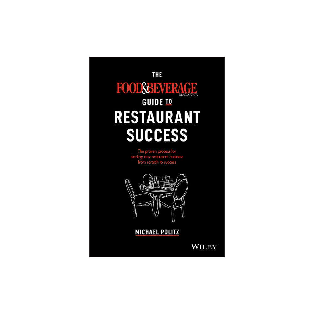 John Wiley & Sons Inc The Food and Beverage Magazine Guide to Restaurant Success (inbunden, eng)