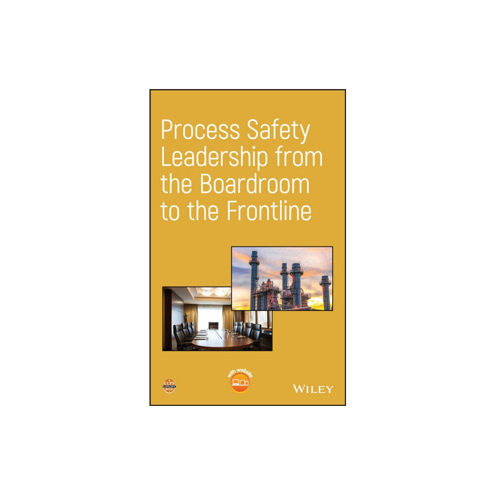 John Wiley & Sons Inc Process Safety Leadership from the Boardroom to the Frontline (inbunden, eng)