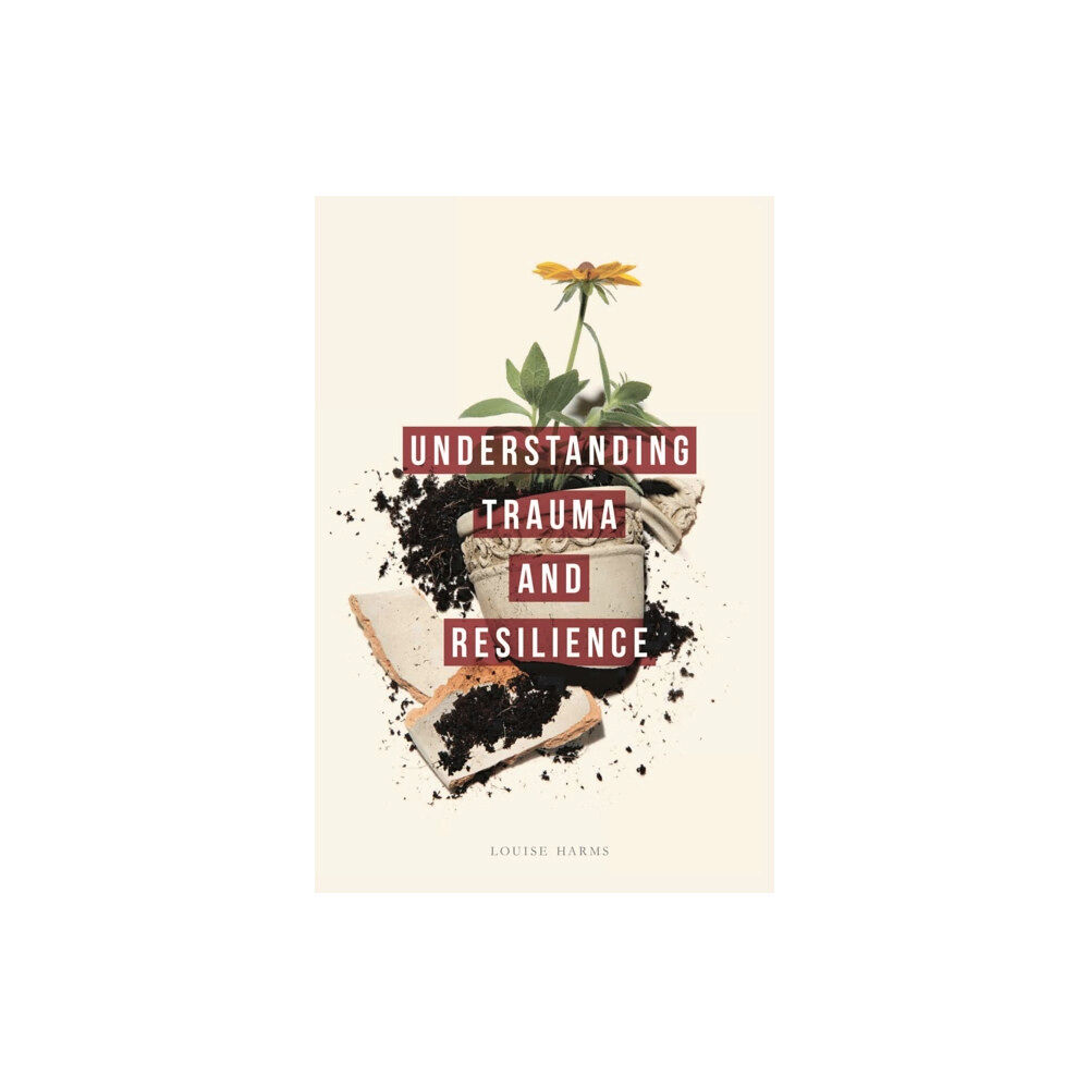 Bloomsbury Publishing PLC Understanding Trauma and Resilience (häftad, eng)