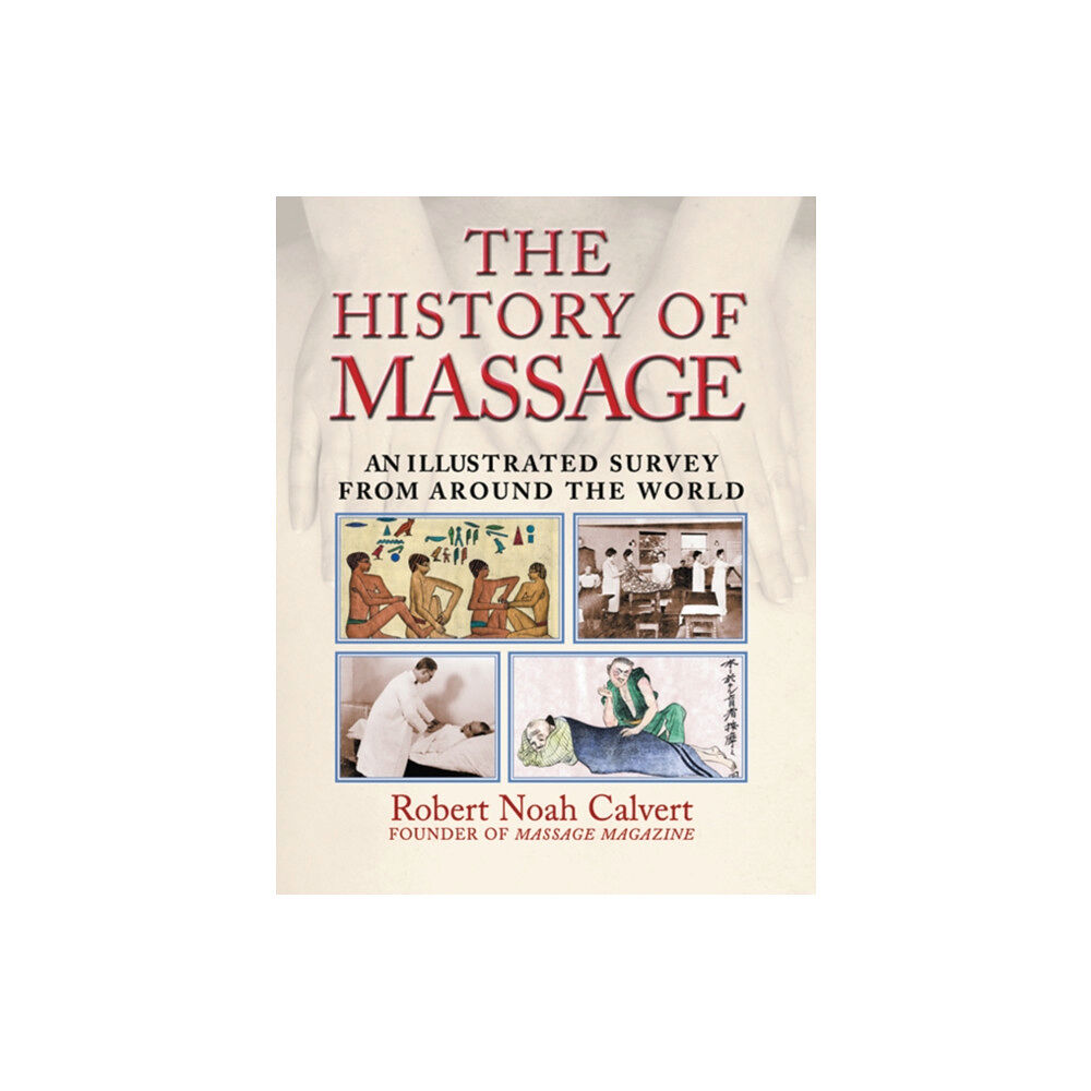 Inner Traditions Bear and Company The History of Massage (häftad, eng)