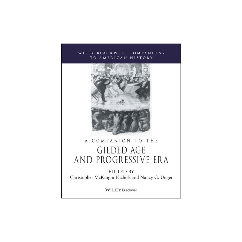 John Wiley And Sons Ltd A Companion to the Gilded Age and Progressive Era (häftad, eng)