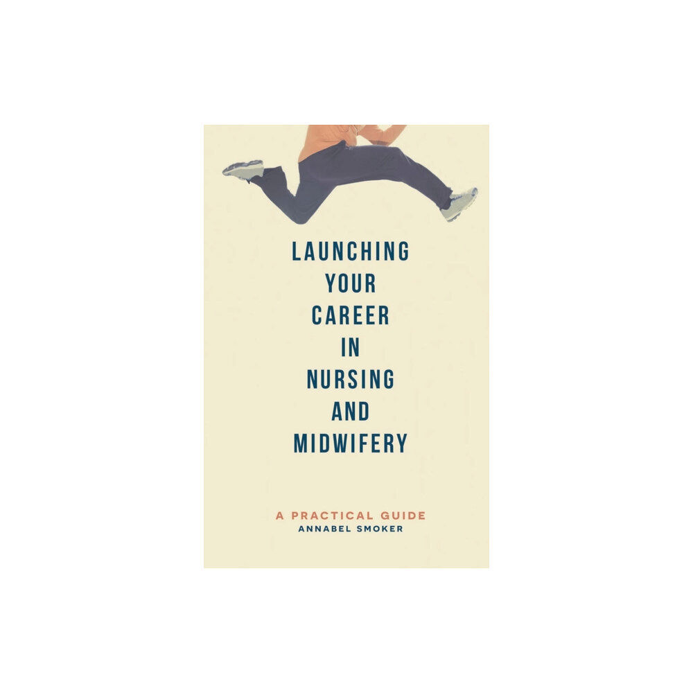 Bloomsbury Publishing PLC Launching Your Career in Nursing and Midwifery (häftad, eng)