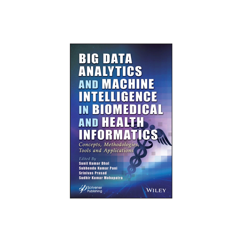 John Wiley & Sons Inc Big Data Analytics and Machine Intelligence in Biomedical and Health Informatics (inbunden, eng)