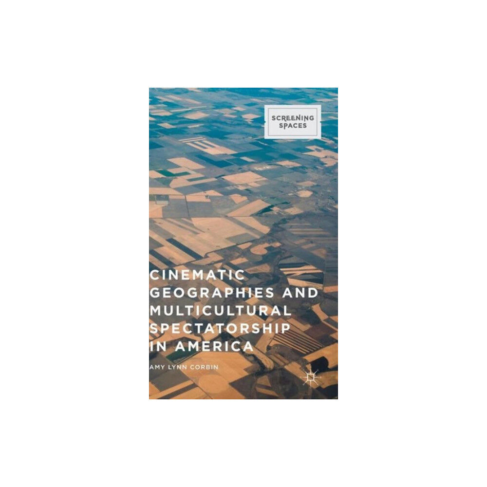 Palgrave macmillan Cinematic Geographies and Multicultural Spectatorship in America (inbunden, eng)