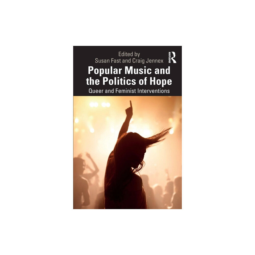 Taylor & francis ltd Popular Music and the Politics of Hope (häftad, eng)