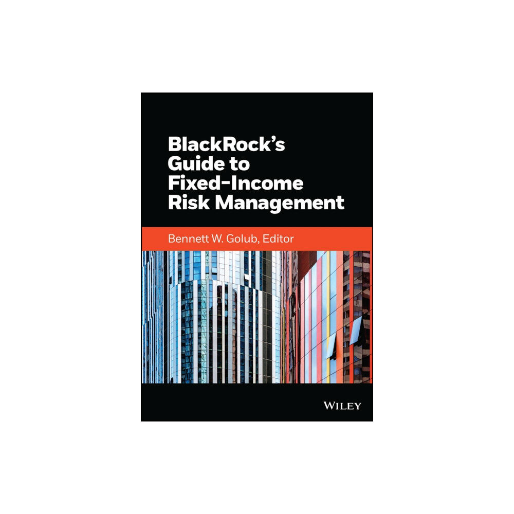 John Wiley & Sons Inc BlackRock's Guide to Fixed-Income Risk Management (inbunden, eng)