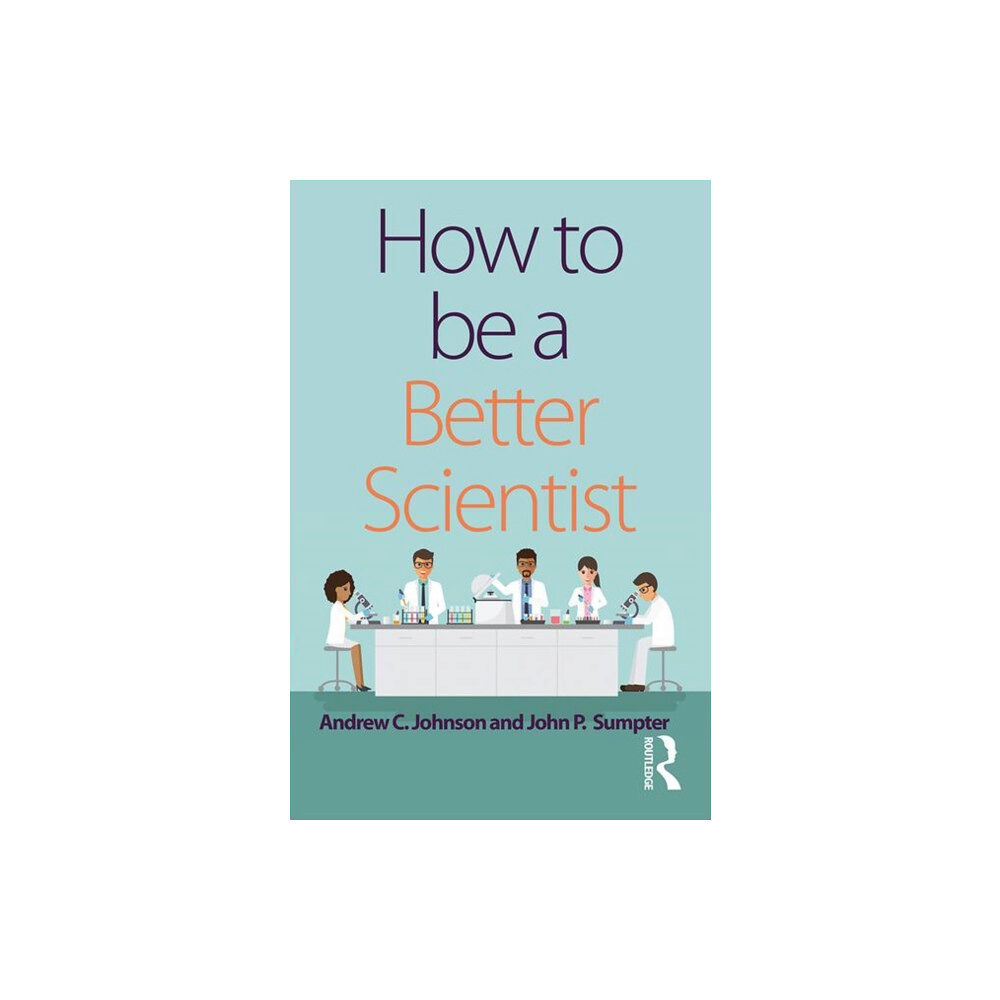Taylor & francis ltd How to be a Better Scientist (häftad, eng)