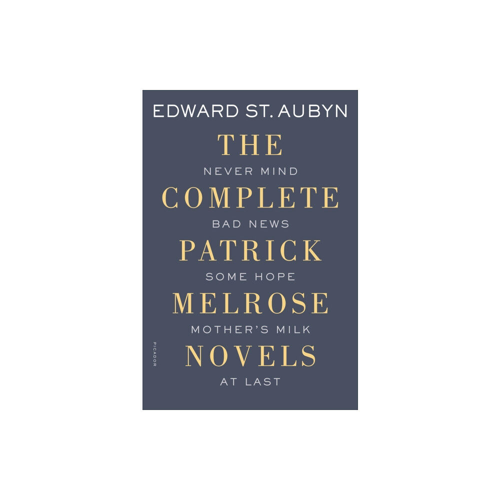 PICADOR The Complete Patrick Melrose Novels (häftad, eng)