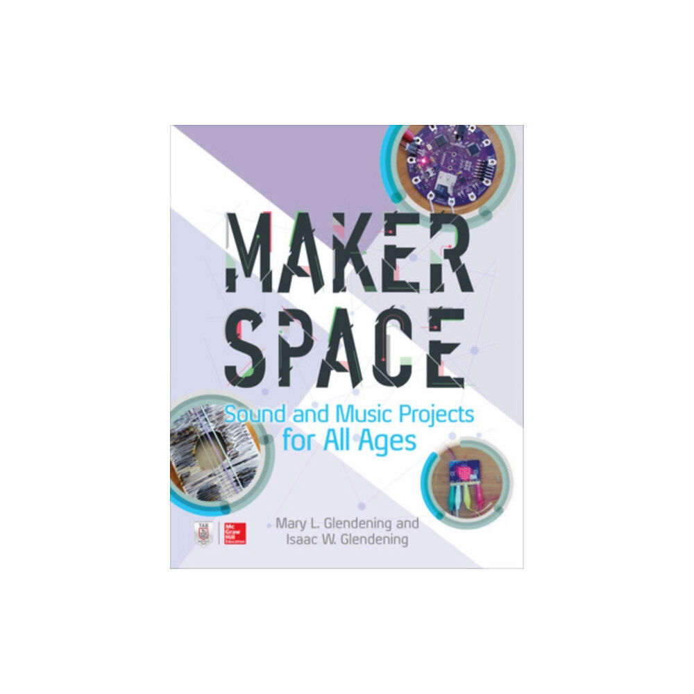 McGraw-Hill Education Makerspace Sound and Music Projects for All Ages (häftad, eng)