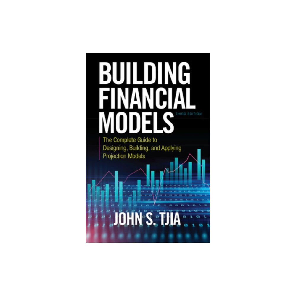 McGraw-Hill Education Building Financial Models, Third Edition: The Complete Guide to Designing, Building, and Applying Projection Models (inb...