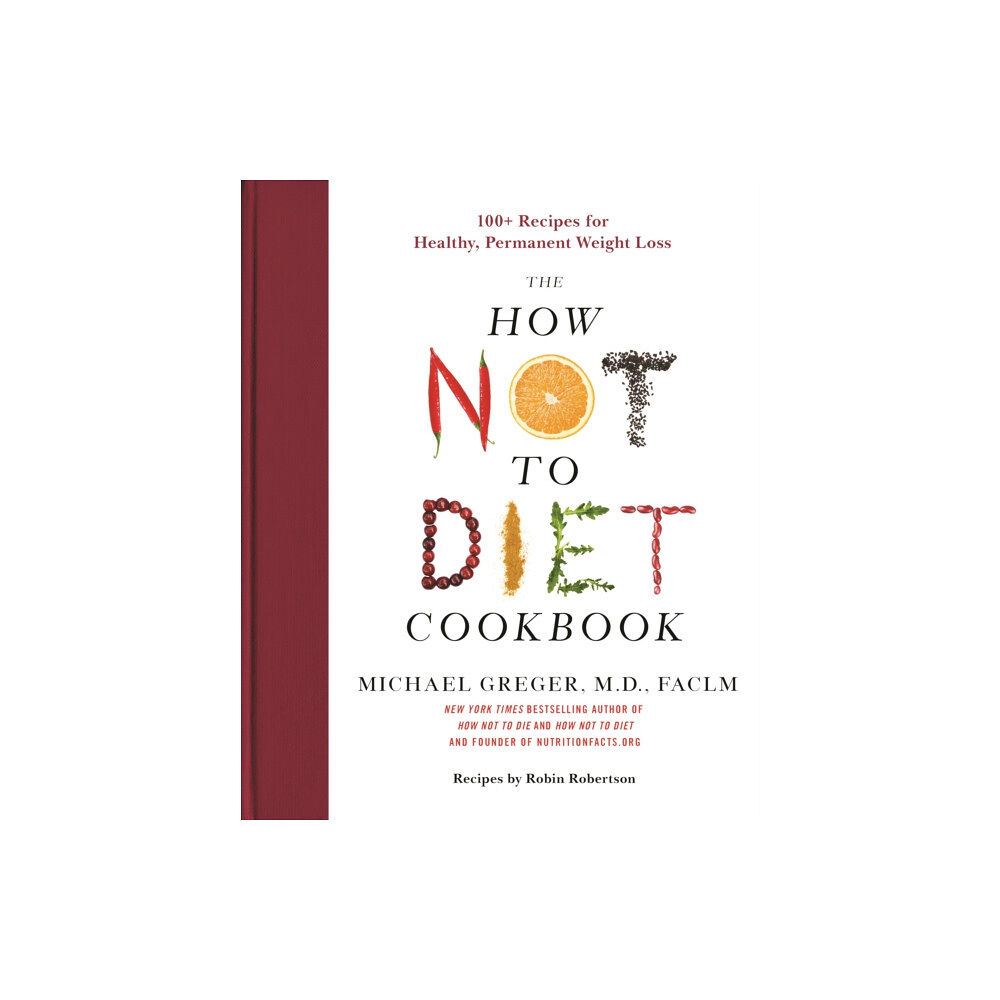 Flatiron Books The How Not to Diet Cookbook (inbunden, eng)