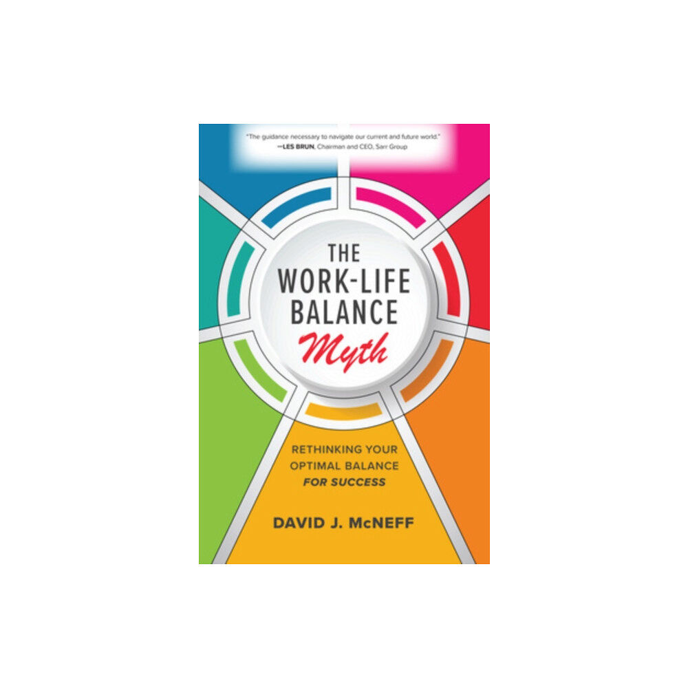 McGraw-Hill Education The Work-Life Balance Myth: Rethinking Your Optimal Balance for Success (inbunden, eng)