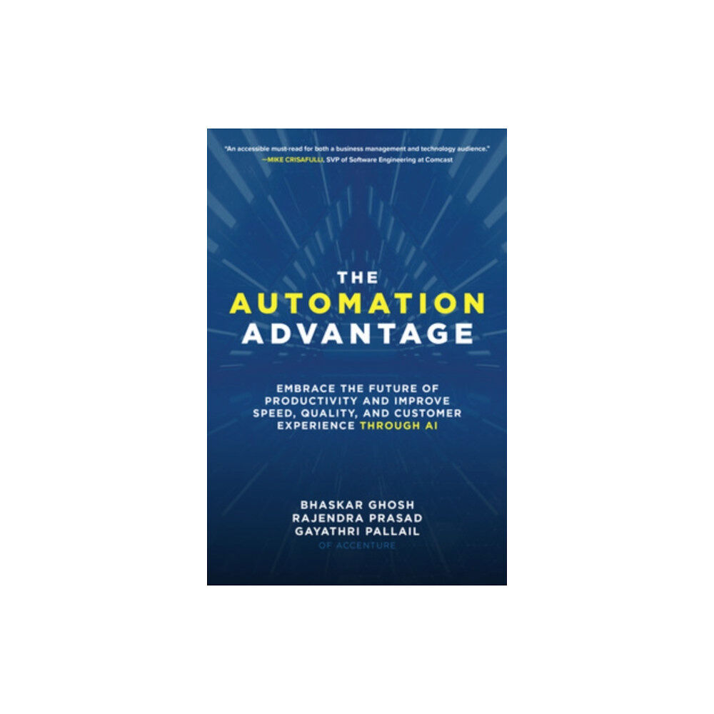 McGraw-Hill Education The Automation Advantage: Embrace the Future of Productivity and Improve Speed, Quality, and Customer Experience Through...