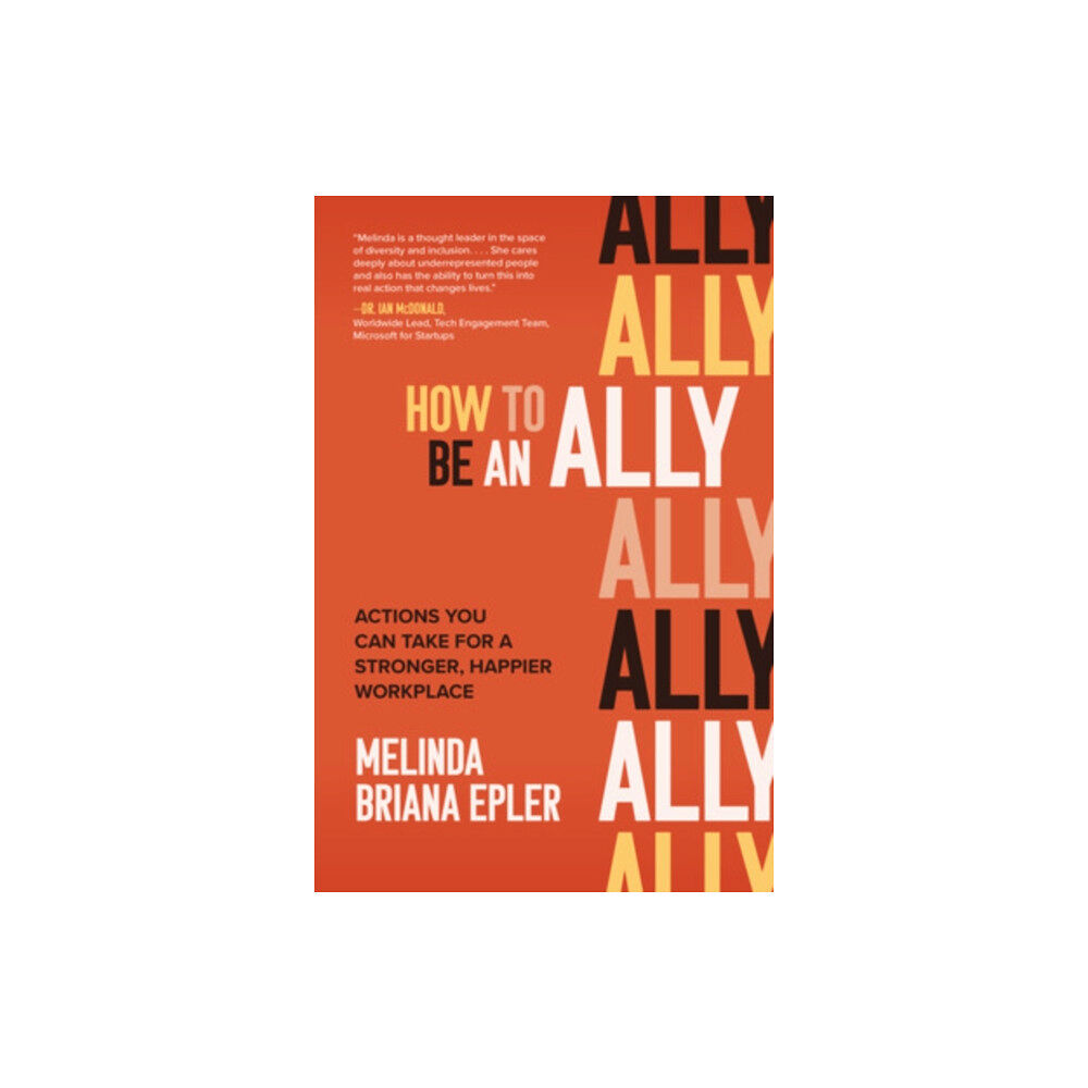 McGraw-Hill Education How to Be an Ally: Actions You Can Take for a Stronger, Happier Workplace (inbunden, eng)