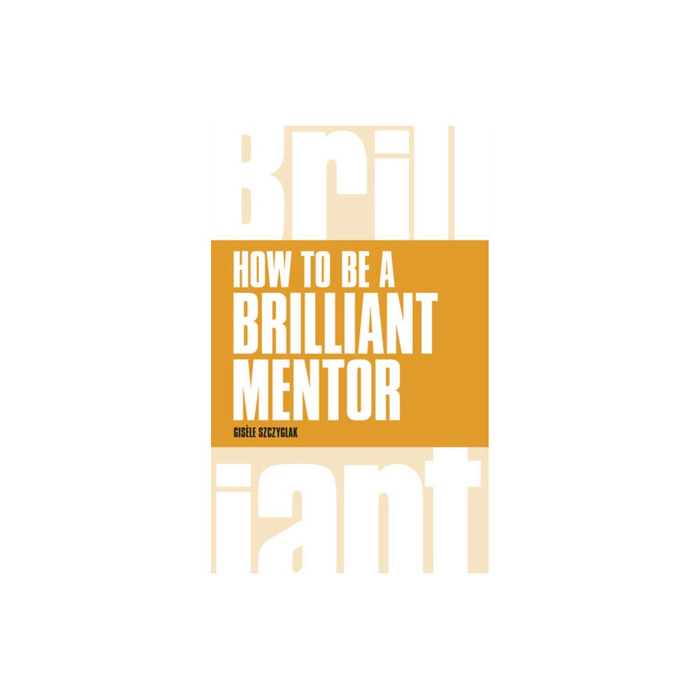 Pearson Education Limited How to be a Brilliant Mentor (häftad, eng)