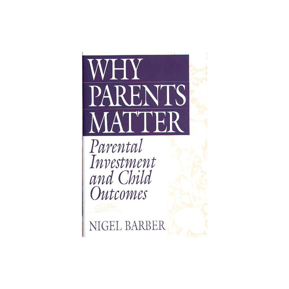 Bloomsbury Publishing PLC Why Parents Matter (inbunden, eng)