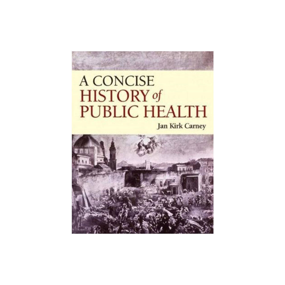 Jones and Bartlett Publishers, Inc A Concise History of Public Health (häftad, eng)