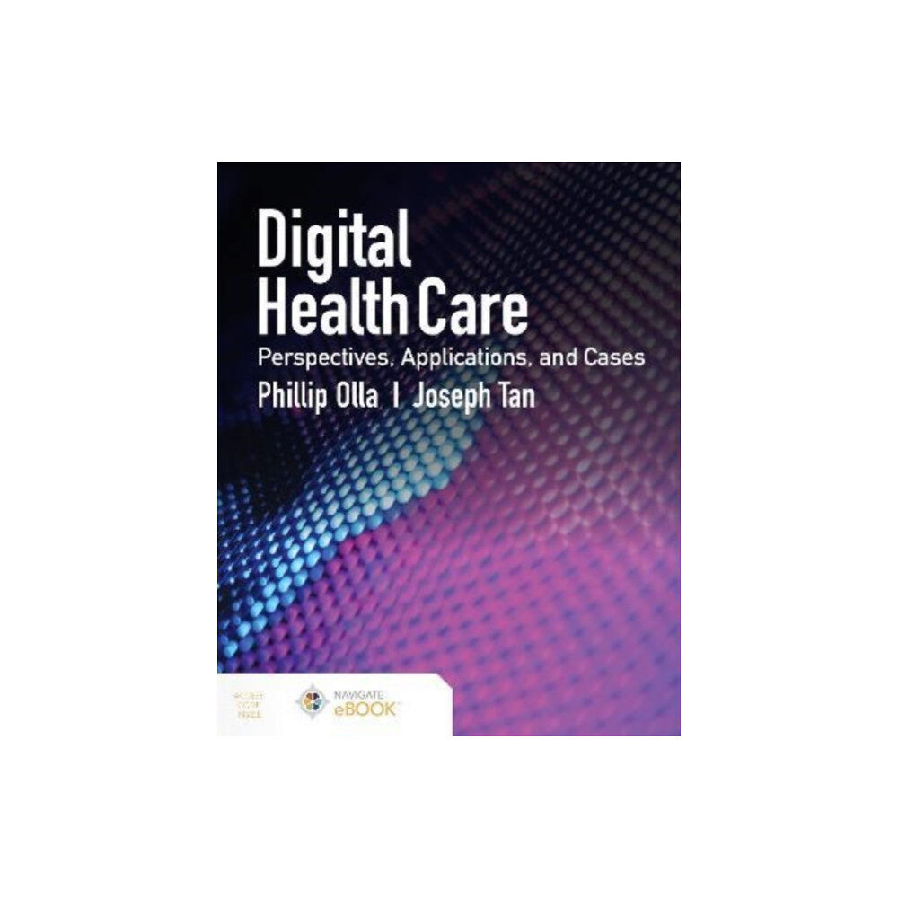 Jones and Bartlett Publishers, Inc Digital Health Care: Perspectives, Applications, and Cases (häftad, eng)