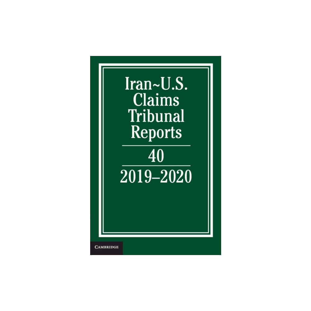 Cambridge University Press Iran-US Claims Tribunal Reports: Volume 40 (inbunden, eng)