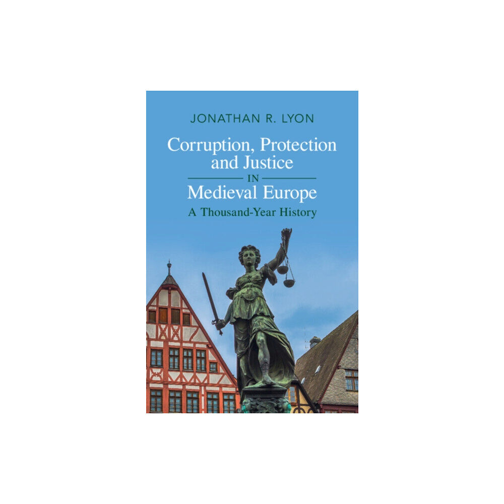 Cambridge University Press Corruption, Protection and Justice in Medieval Europe (inbunden, eng)