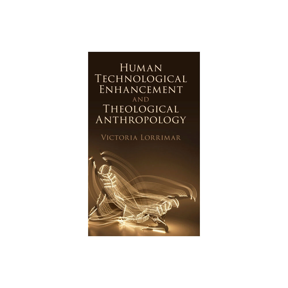 Cambridge University Press Human Technological Enhancement and Theological Anthropology (inbunden, eng)