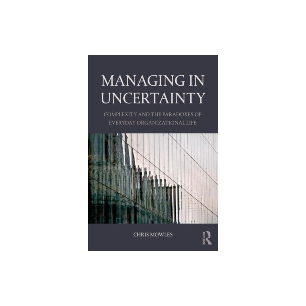 Taylor & francis ltd Managing in Uncertainty (häftad, eng)
