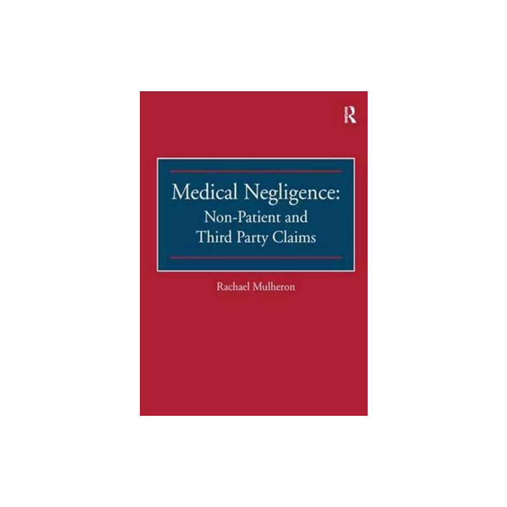 Taylor & francis ltd Medical Negligence: Non-Patient and Third Party Claims (häftad, eng)
