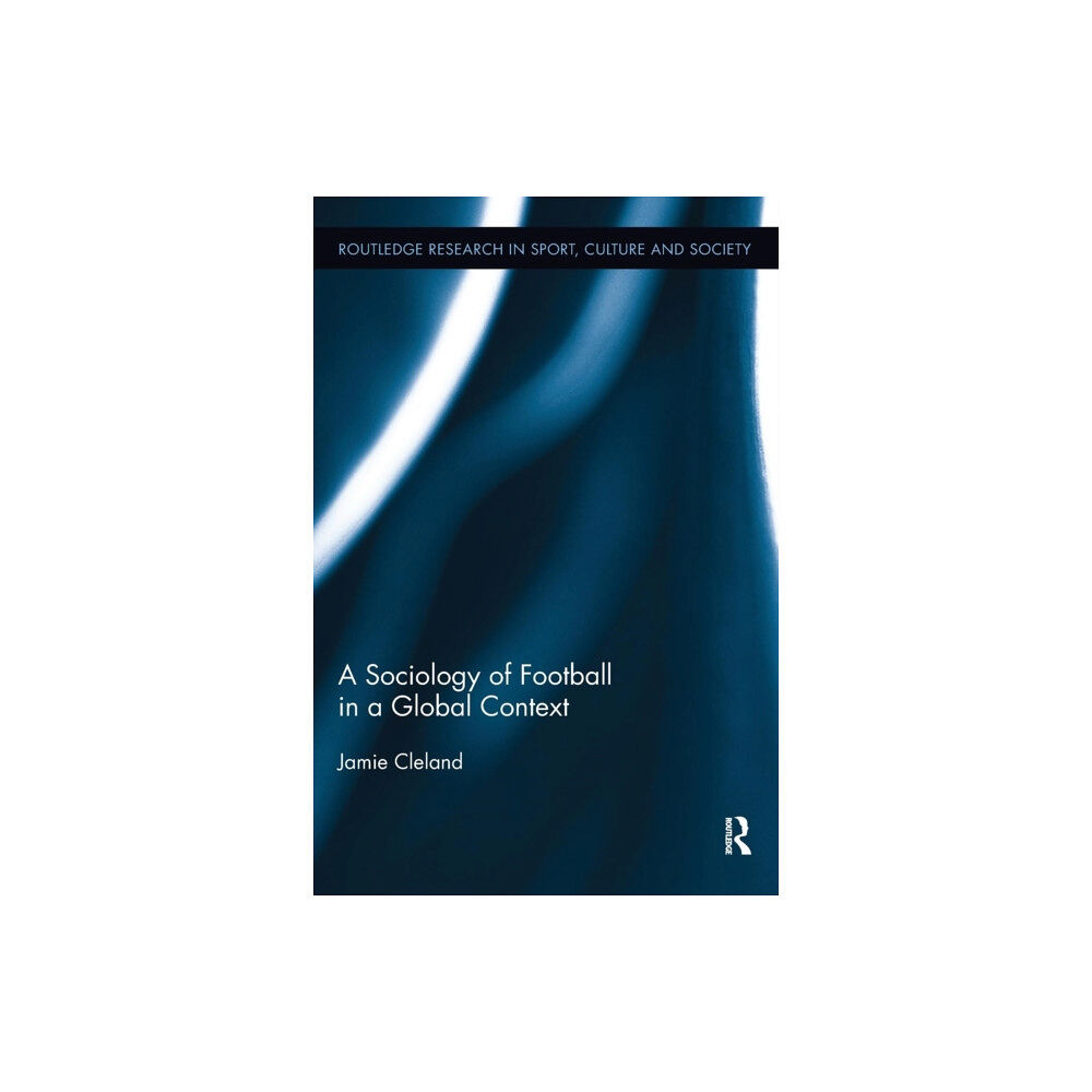 Taylor & francis ltd A Sociology of Football in a Global Context (häftad, eng)