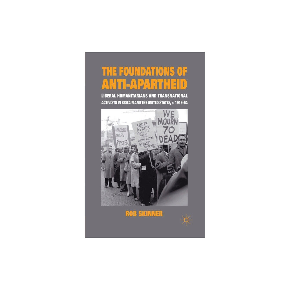 Palgrave macmillan The Foundations of Anti-Apartheid (häftad, eng)