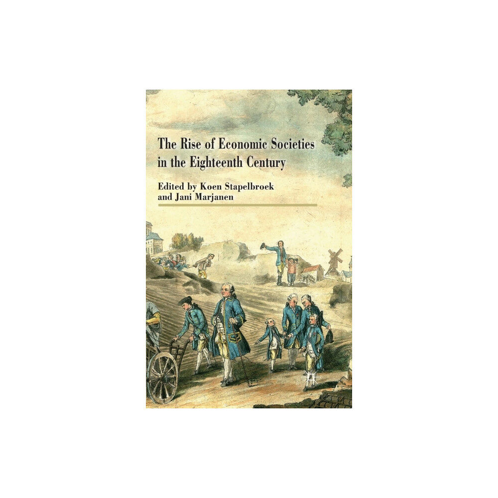 Palgrave macmillan The Rise of Economic Societies in the Eighteenth Century (häftad, eng)