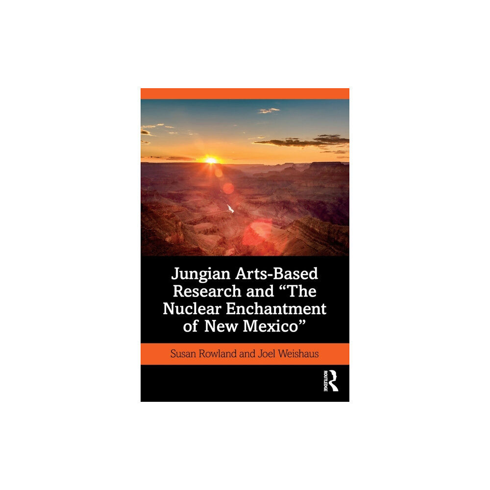 Taylor & francis ltd Jungian Arts-Based Research and "The Nuclear Enchantment of New Mexico" (häftad, eng)