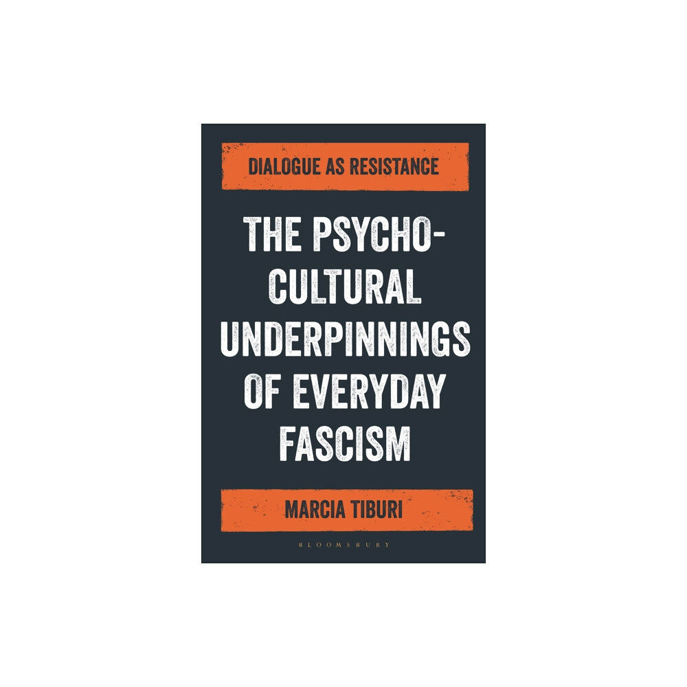 Bloomsbury Publishing PLC The Psycho-Cultural Underpinnings of Everyday Fascism (inbunden, eng)