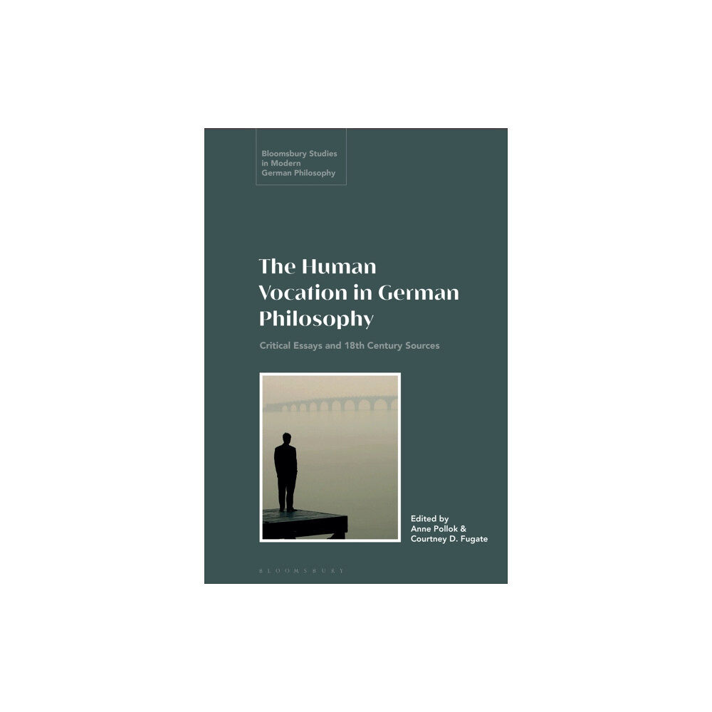 Bloomsbury Publishing PLC The Human Vocation in German Philosophy (inbunden, eng)