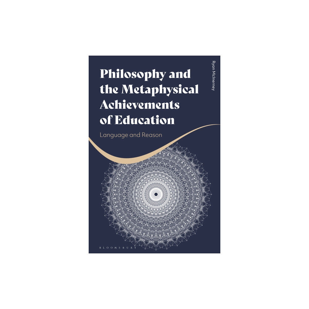 Bloomsbury Publishing PLC Philosophy and the Metaphysical Achievements of Education (häftad, eng)