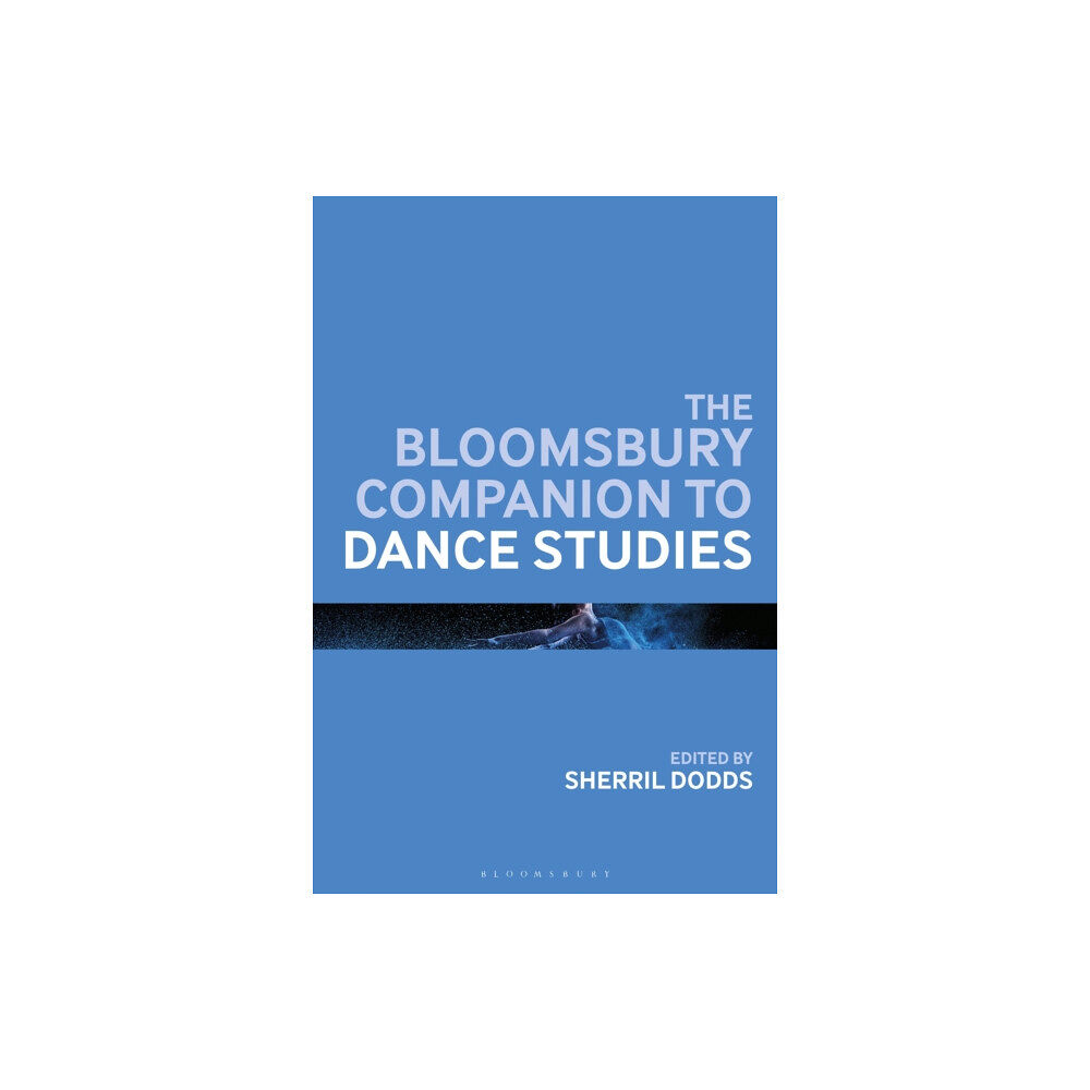 Bloomsbury Publishing PLC The Bloomsbury Companion to Dance Studies (häftad, eng)