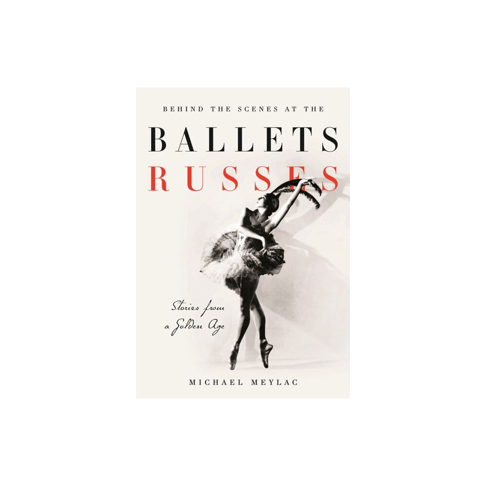 Bloomsbury Publishing PLC Behind the Scenes at the Ballets Russes (häftad, eng)