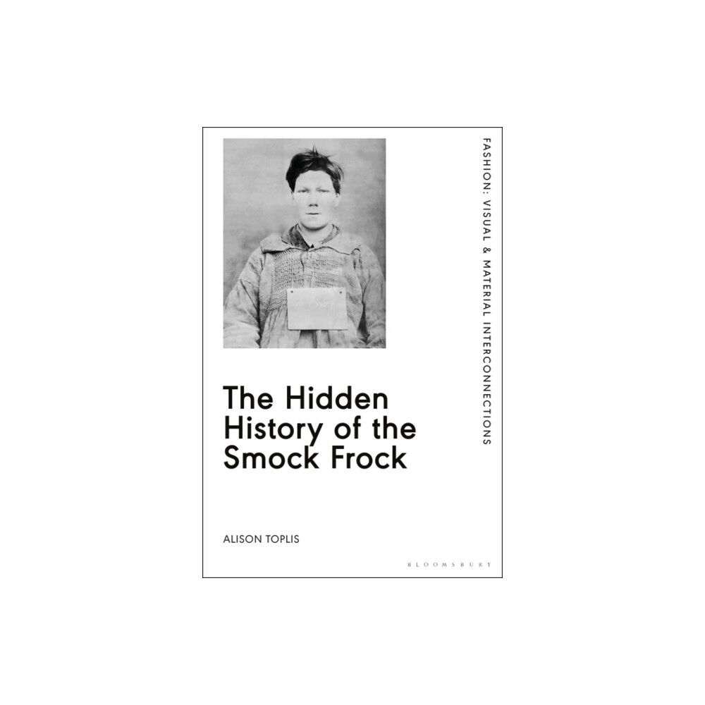 Bloomsbury Publishing PLC The Hidden History of the Smock Frock (häftad, eng)