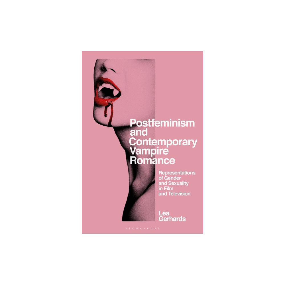 Bloomsbury Publishing PLC Postfeminism and Contemporary Vampire Romance (inbunden, eng)